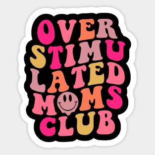 Overstimulated Moms Club Mother's Day Gift For Women Sticker